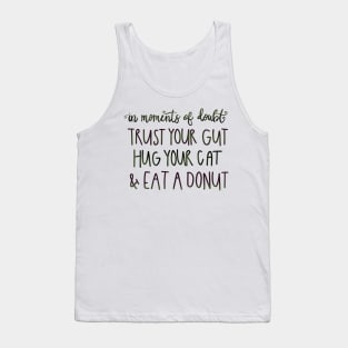 Trust Your Gut, Hug Your Cat, Eat a Donut Tank Top